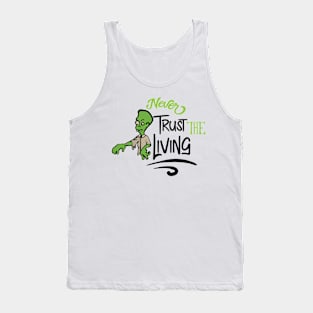 Never trust the living Tank Top